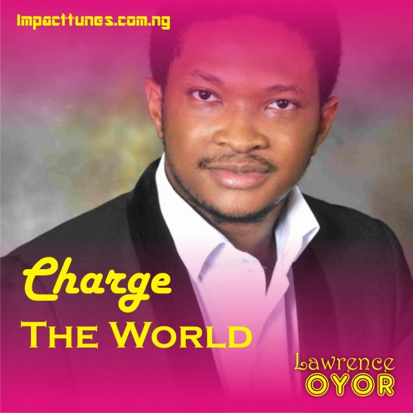 Download Chant: Charge The World | Lawrence Oyor