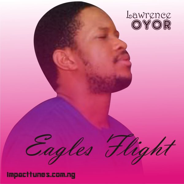 Download Chant: Eagles Flight | Lawrence Oyor [Mp3]