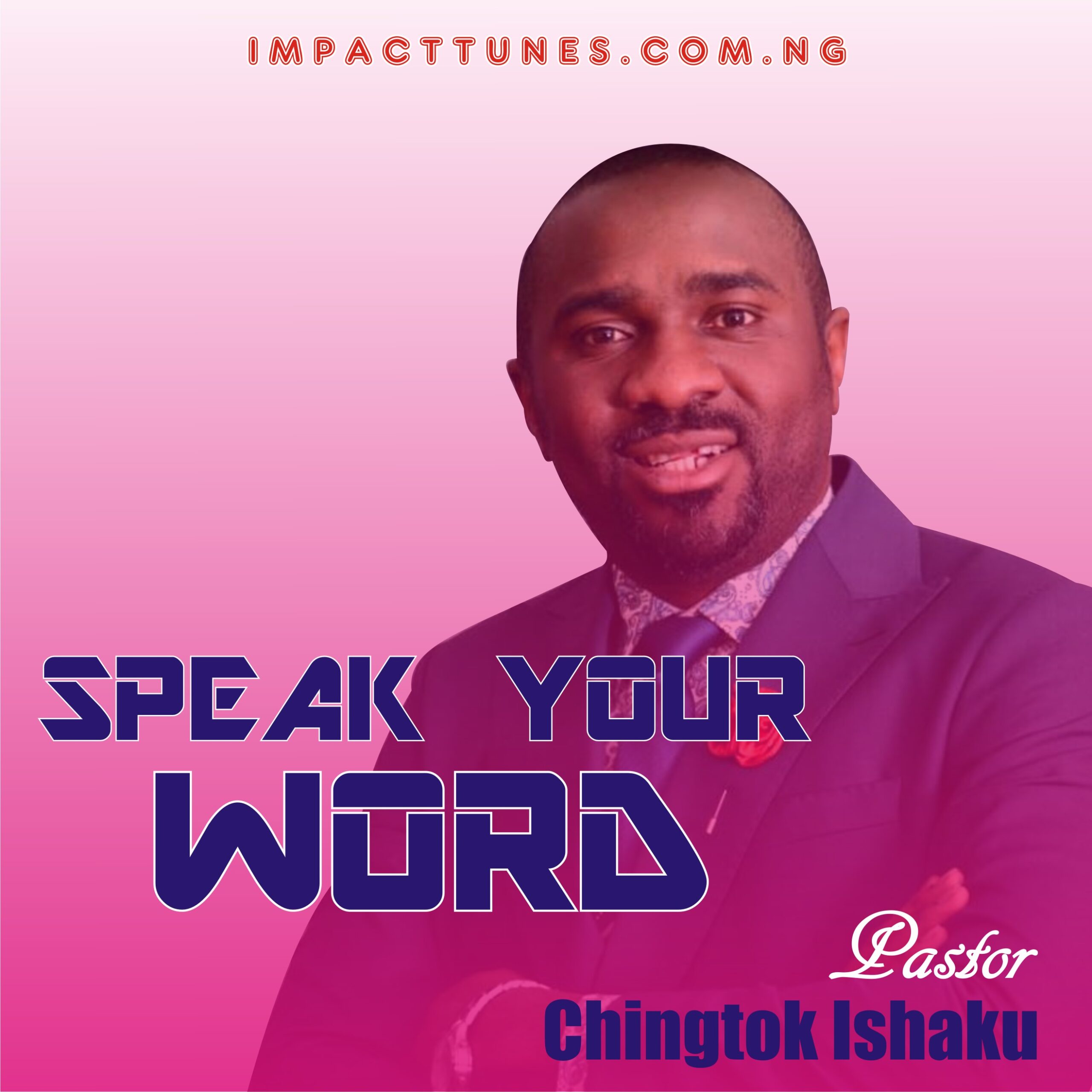 Download Music: Speak Your Word | Pastor Chingtok Ishaku | Mp3 + Lyrics]