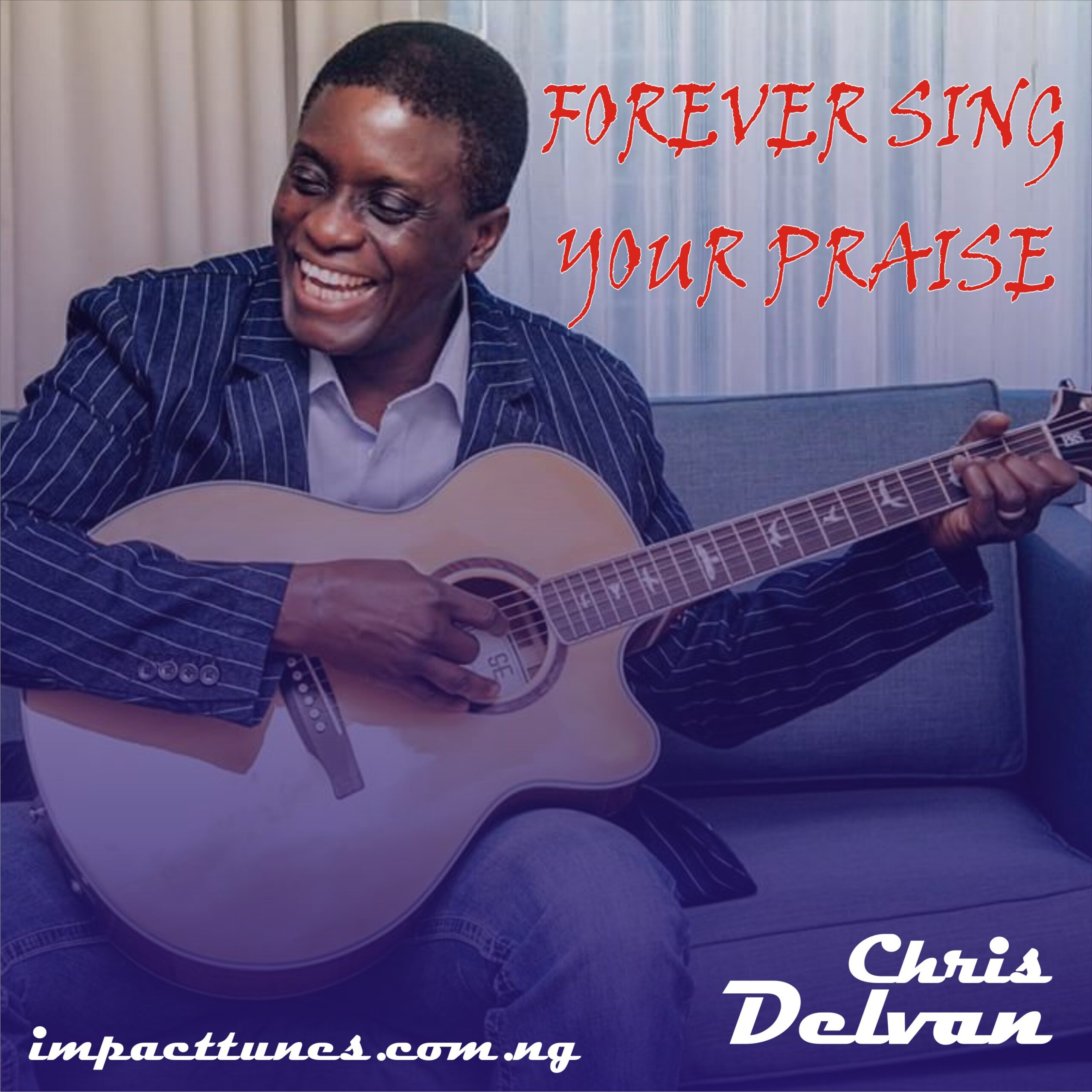 Download Music: Forever Sing Your Praise | Chris Delvan [Mp3 + Lyrics]