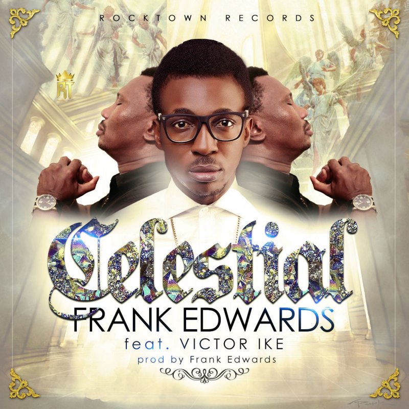 Download Music: Celestial | Frank Edward Ft. Victor Ike [Mp3 + Lyrics]
