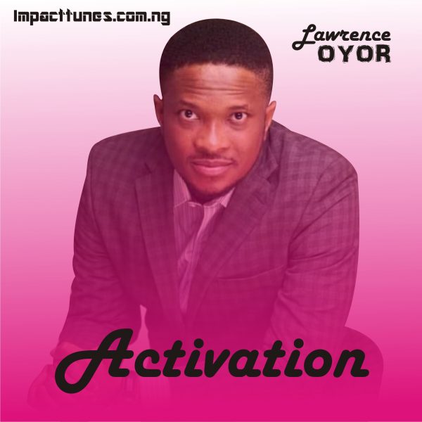Download Music: Activation | Lawrence Oyor [Mp3]