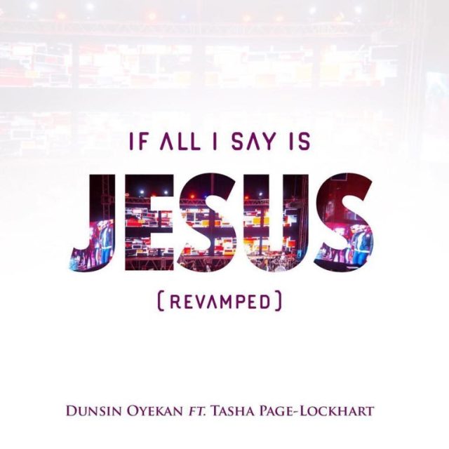 Download Music: If All I Say Is Jesus | Dunsin Oyekan [Mp3 + Lyrics]