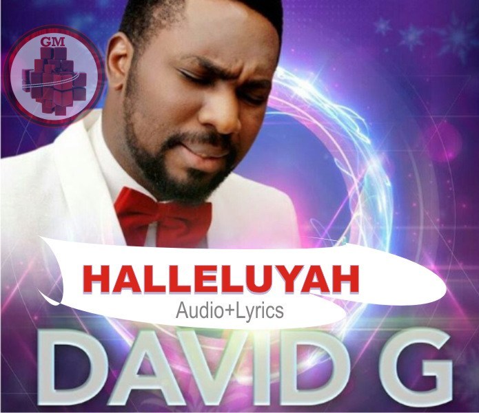 Download Music: Halleluyah | David G [Mp3 + Lyrics]