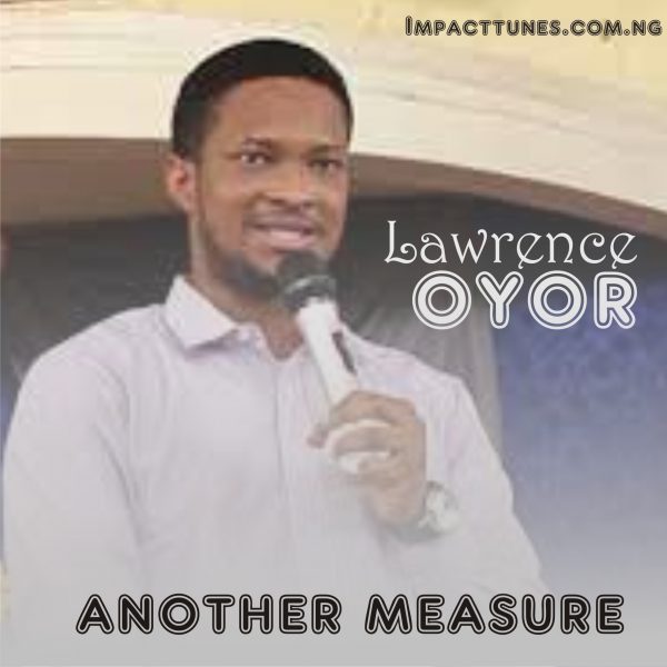 Download Chant: Another Measure | Lawrence Oyor [Mp3]