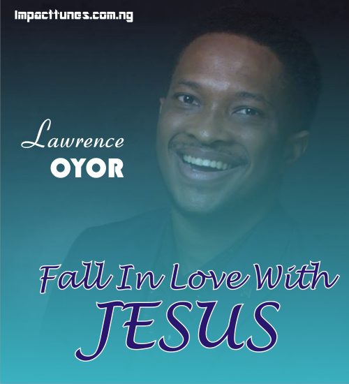 Download Chant: Fall In Love With Jesus | Lawrence [Mp3 Download]