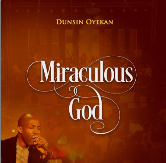 Download Music: Miraculous God | Dunsin Oyekan [Mp3 + Lyrics]