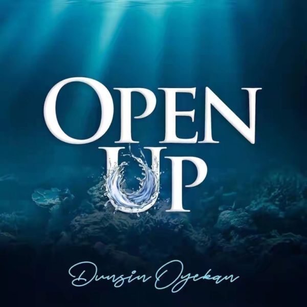 Download Music: Open Up | Dunsin Oyekan [Mp3 + Lyrics]