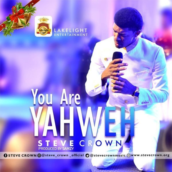 Download Music: You Are Yahweh | Steve Crown [Mp3 + Lyrics]
