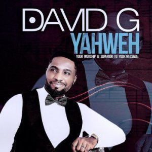 Download Music: Yahweh | David G [Mp3 + Lyrics]