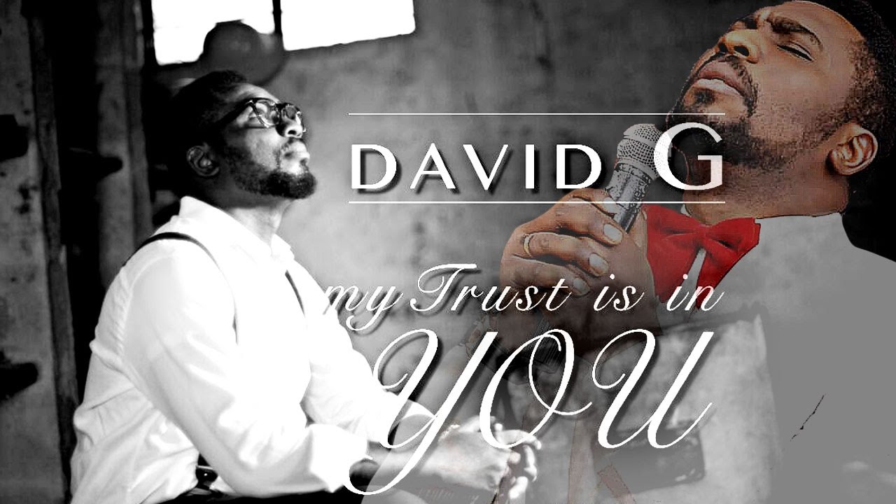 Download Music: My Trust Is In You | David G [Mp3 + Lyrics]