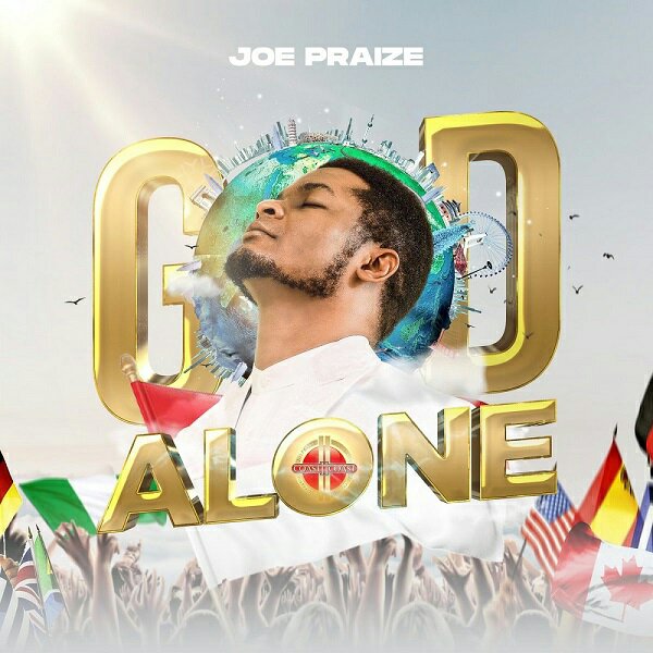 Download Music: God Alone – Joe Praize [Mp3 Download]