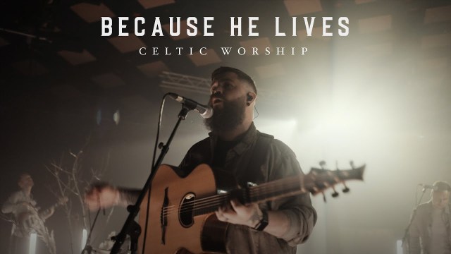 Download: Celtic Worship – Because He Lives
