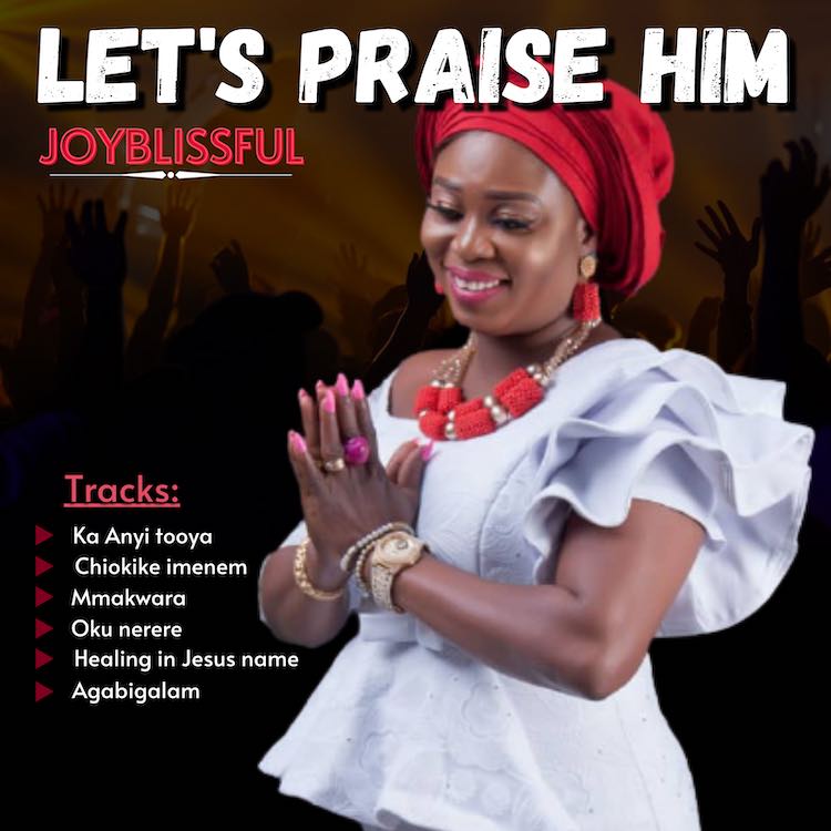 Praise Him – Joy Blissful