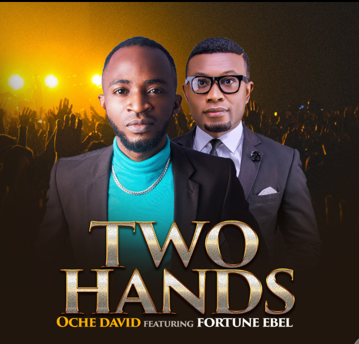 Download: Oche David – Two Hands ft Fortune Ebel