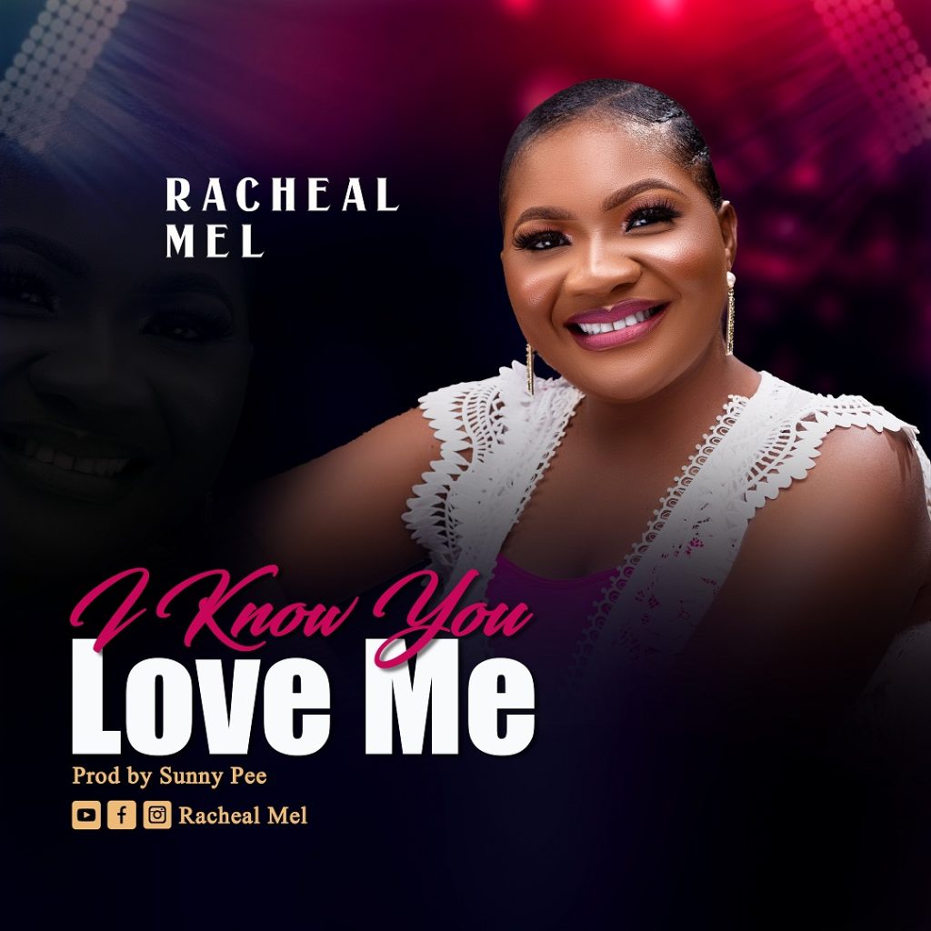 Download: Racheal MEL - I Know You Love Me