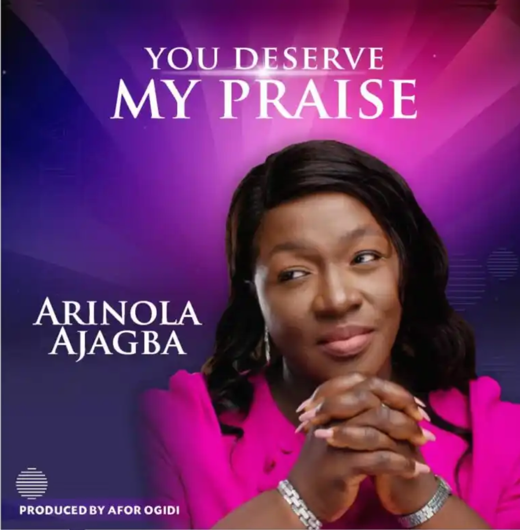 Arinola Ajagba - You Deserve My Praise