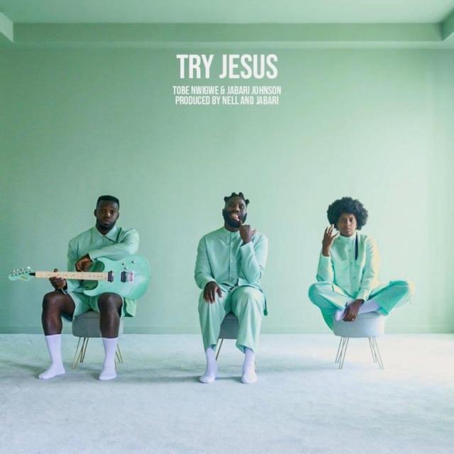 Download: Tobe Nwigwe – Try Jesus