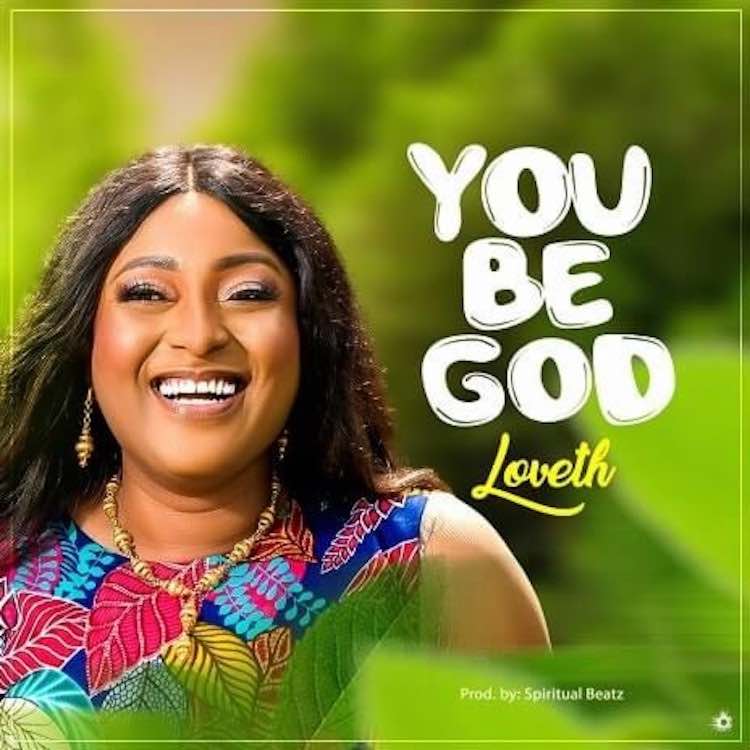 You Be God – Loveth