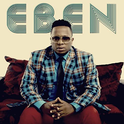 Download All | EBEN SONGS Latest Mp3 (Till Date)