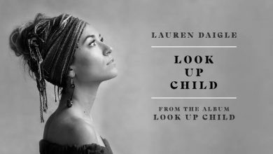 Download: Lauren Daigle – Look Up Child (Mp3 / Lyrics / Video)