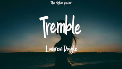 Download : Lauren Daigle – Tremble Mp3 (Lyrics / Video)