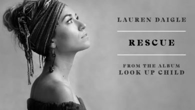 Download : Lauren Daigle – Rescue (Mp3 / Lyrics / Video)
