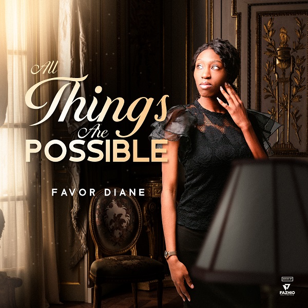 Favor Daine – All Things Are Possible Mp3 Download