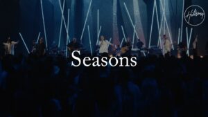 Seasons by Hillsong Worship Mp3, Lyrics, Video