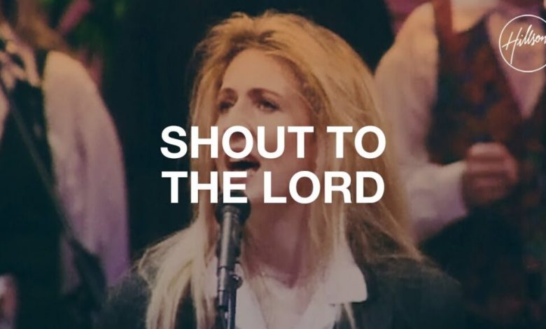 Hillsong Worship – Shout To The Lord