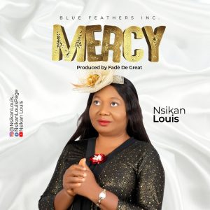 Nsikan Louis – Mercy Mp3 Download