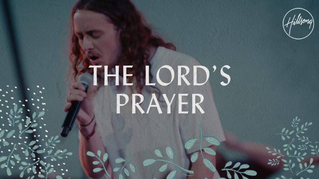 Hillsong Worship – The Lord’s Prayer