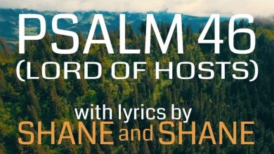 DOWNLOAD: Shane & Shane – Psalm 46 Lord Of Hosts mp3 (Video & Lyrics)