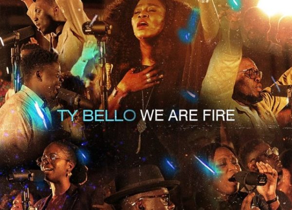 MP3: TY Bello – We Are Fire [ZIP ALBUM]