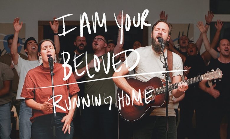 I Am Your Beloved & Running Home – Bethel Music