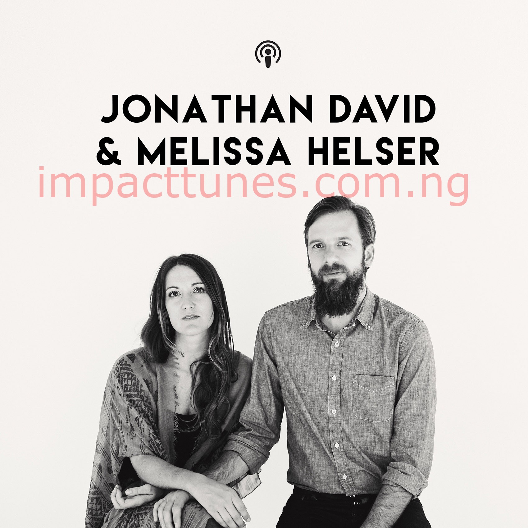 Jonathan David Helser, Melissa Helser