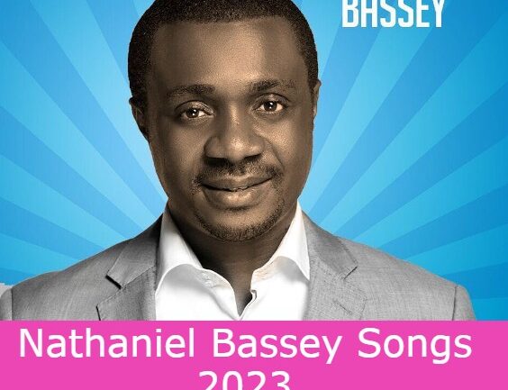 Nathaniel Bassey Songs 2023