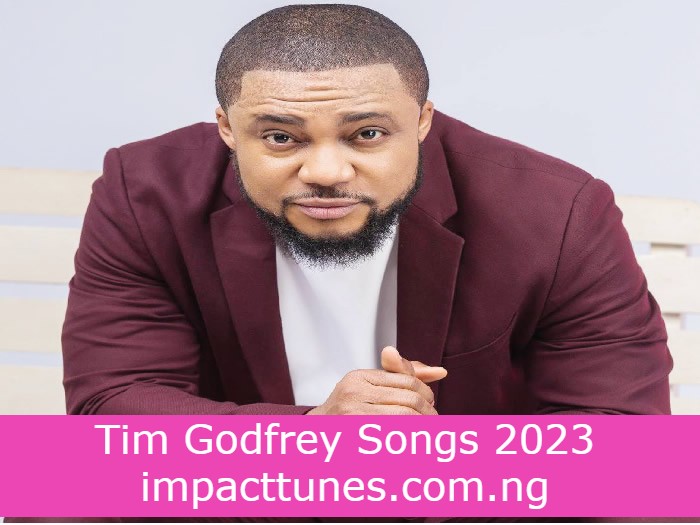 Tim Godfrey Songs 2023