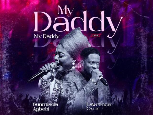 Download My Daddy My Daddy – Sunmisola Agbebi Ft. Lawrence Oyor 